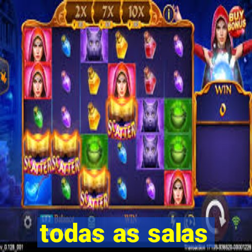 todas as salas